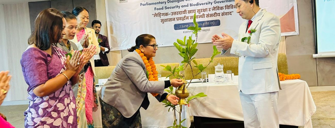 Parliamentary Dialogue on Advancing Gender-Responsive Food Security and Biodiversity Governance “लैङ्गिक-उत्तरदायी खाद्य सुरक्षा र जैविक विविधता सुशासन प्रवर्द्धन सम्बन्धी संसदीय संवाद”